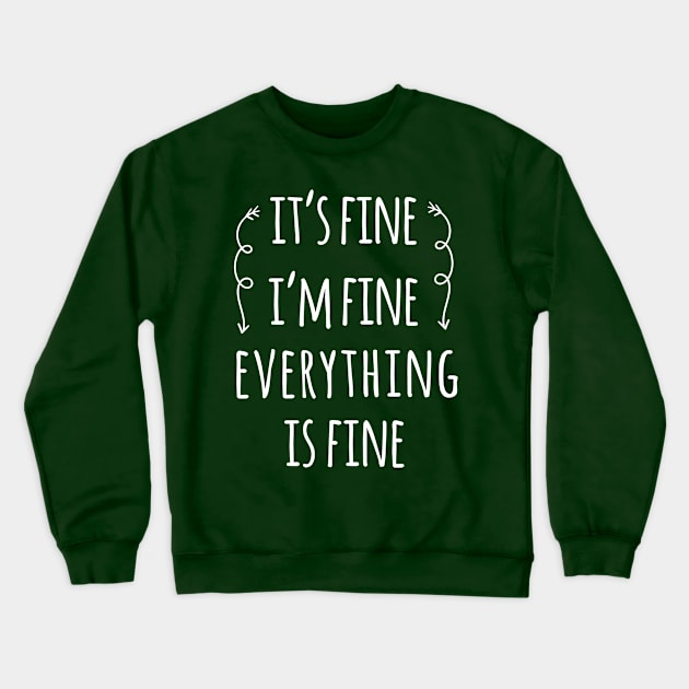 everything is fine Crewneck Sweatshirt by Saytee1